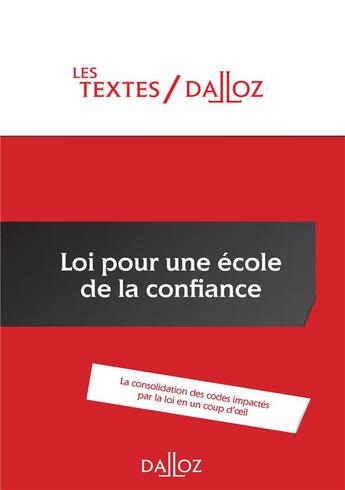 Couverture du livre « Loi pour une école de la confiance ; la consolidation des codes impactés par la loi en un coup d'oeil » de Christelle De Gaudemont aux éditions Dalloz