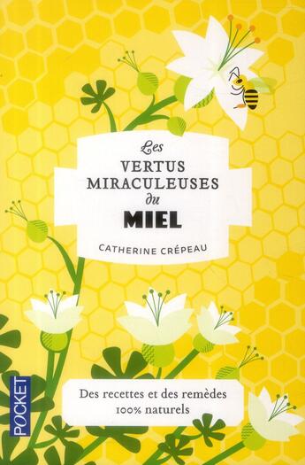 Couverture du livre « Les vertus miraculeuses du miel » de Catherine Crepeau aux éditions Pocket