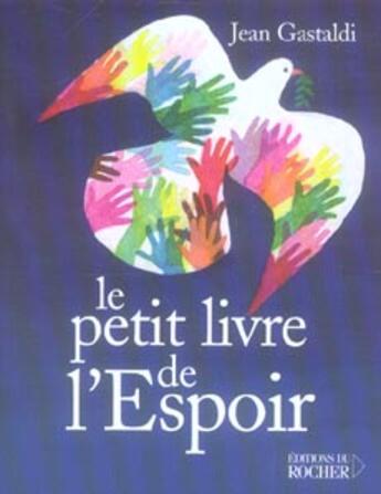 Couverture du livre « Le petit livre de l'espoir » de Jean Gastaldi aux éditions Rocher