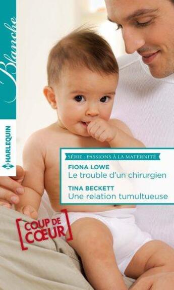 Couverture du livre « Le trouble d'un chirurgien ; une relation tumultueuse » de Fiona Lowe et Tina Beckett aux éditions Harlequin