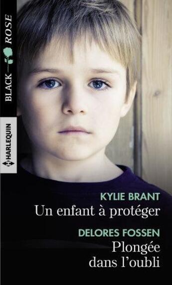 Couverture du livre « Un enfant à protéger ; plongée dans l'oubli » de Kylie Brant et Delores Fossen aux éditions Harlequin