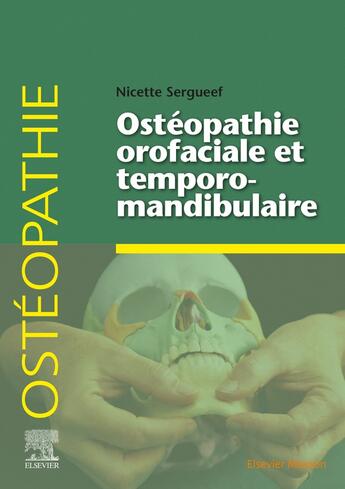 Couverture du livre « Ostéopathie orofaciale et temporomandibulaire » de Nicette Sergueef aux éditions Elsevier-masson