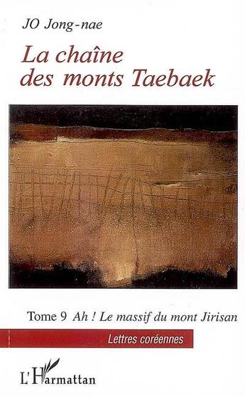 Couverture du livre « La chaîne des monts Taebaek t.9 ; ah ! le massif du mont Jirisan » de Jong-Nae Jo aux éditions L'harmattan