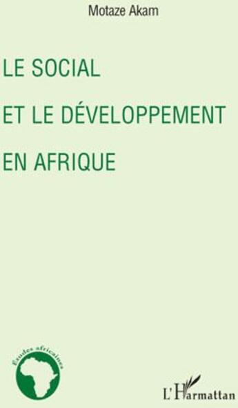 Couverture du livre « Le social et le développement en Afrique » de Motaze Akam aux éditions L'harmattan