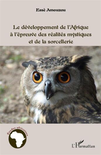 Couverture du livre « Développement de l'Afrique à l'épreuve des réalites mystiques et de la sorcellerie » de Esse Amouzou aux éditions L'harmattan