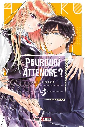 Couverture du livre « Pourquoi attendre ? Tome 5 » de Aki Kusaka aux éditions Soleil