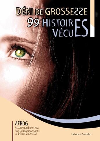 Couverture du livre « Déni de grossesse ; 99 histoires vécues » de Afrdg aux éditions Amalthee