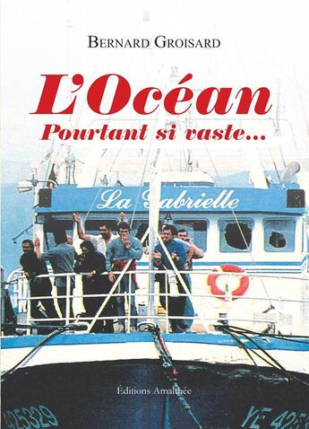 Couverture du livre « L'océan pourtant si vaste » de Bernard Groisard aux éditions Amalthee