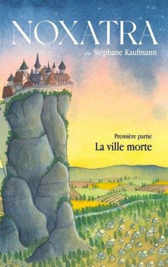 Couverture du livre « Noxatra, la ville morte » de Stephane Kaufmann aux éditions Books On Demand