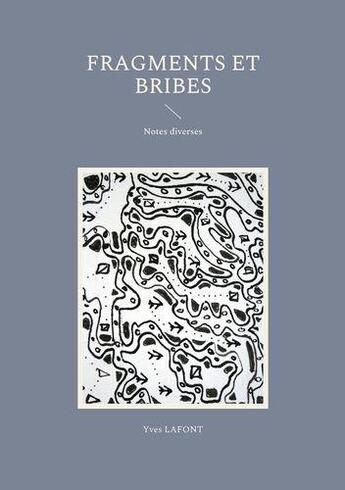 Couverture du livre « Fragments et bribes : notes diverses » de Yves Lafont aux éditions Books On Demand