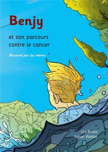 Couverture du livre « Benjy et son parcours contre le cancer, raconté par lui-même » de Richle Urs aux éditions Books On Demand