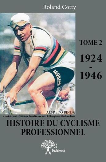 Couverture du livre « Histoire du cyclisme professionnel t.2 ; 1924-1946 » de Roland Cotty aux éditions Edilivre