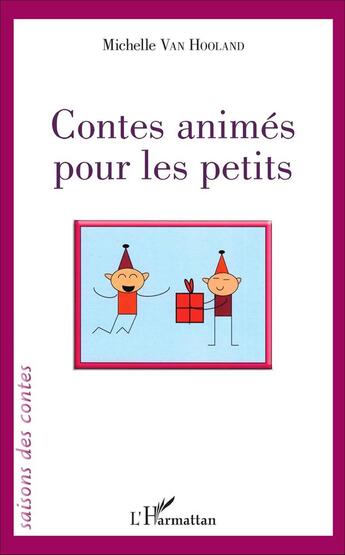 Couverture du livre « Contes animés pour les petits » de Michelle Van Hooland aux éditions L'harmattan