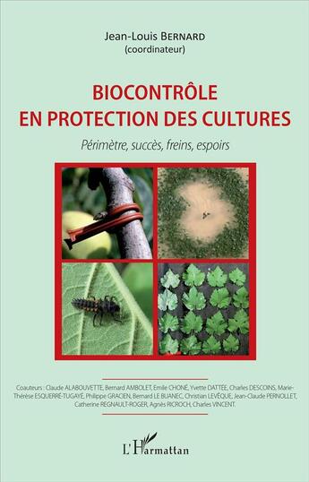 Couverture du livre « Biocontrôle en protection des cultures ; périmètre succès, freins, espoirs » de Jean-Louis Bernard aux éditions L'harmattan