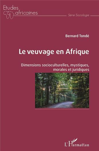 Couverture du livre « Le veuvage en Afrique ; dimensions socioculturelles, mystiques, morales et juridiques » de Bernard Tonde aux éditions L'harmattan