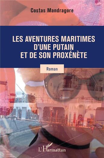 Couverture du livre « Les aventures maritimes d'une putain et de son proxénète » de Costas Mandragore aux éditions L'harmattan