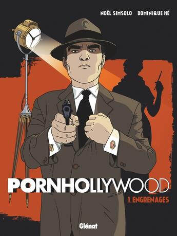 Couverture du livre « Pornhollywood Tome 1 ; engrenages » de Noel Simsolo et Dominique He aux éditions Glenat