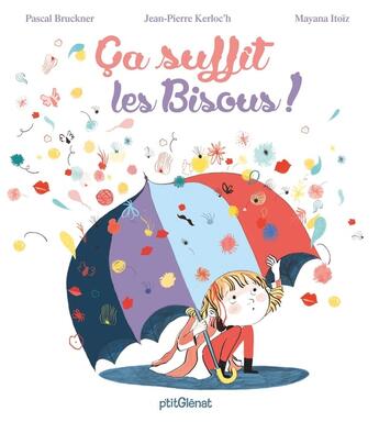 Couverture du livre « Ça suffit les bisous ! » de Pascal Bruckner et Mayana Itoiz et Kerloc H Jean Pierre aux éditions Glenat Jeunesse