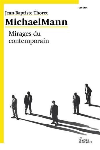 Couverture du livre « Michael Mann, mirages du contemporain » de Jean-Baptiste Thoret aux éditions Prairies Ordinaires