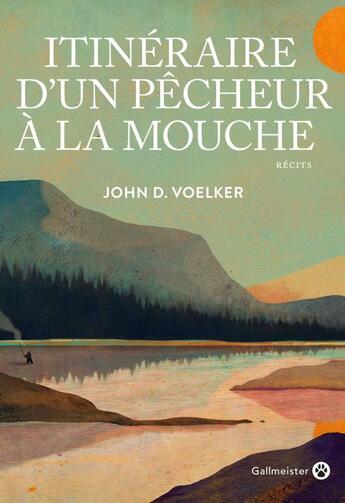 Couverture du livre « Itinéraire d'un pêcheur à la mouche » de John D. Voelker aux éditions Gallmeister