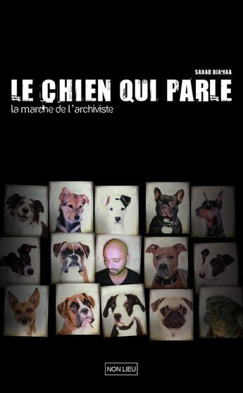 Couverture du livre « Le chien qui parle ; la marche de l'archiviste » de Sahad Djamaa aux éditions Non Lieu