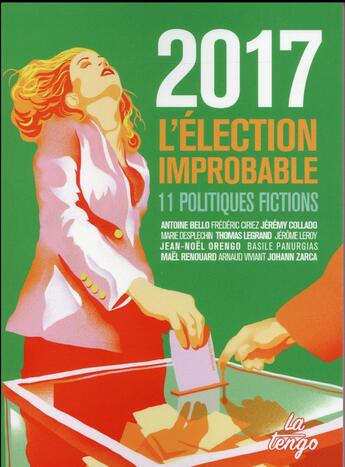 Couverture du livre « 2017 : l'élection improbable » de Fabien Collado aux éditions La Tengo