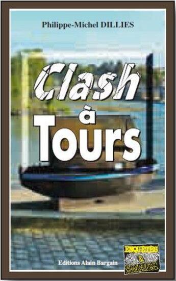 Couverture du livre « Clash à Tours » de Philippe-Michel Dillies aux éditions Bargain