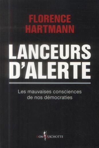 Couverture du livre « Lanceurs d'alerte ; ils risquent leur vie pour protéger la nôtre » de Florence Hartmann aux éditions Don Quichotte