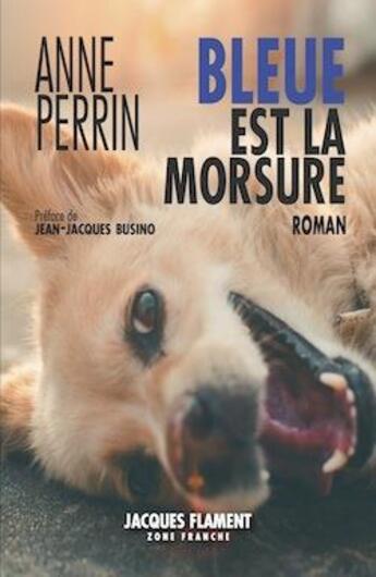 Couverture du livre « Bleue est la morsure » de Anne Perrin aux éditions Jacques Flament