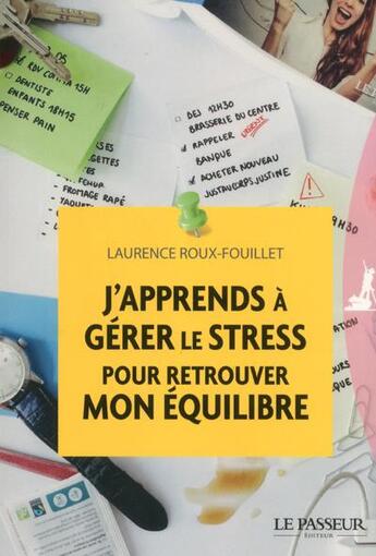 Couverture du livre « J'apprends à gérer le stress pour retrouver mon équilibre » de Laurence Roux-Fouillet aux éditions Le Passeur