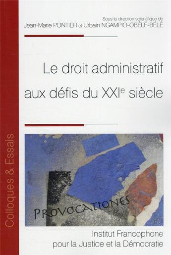 Couverture du livre « Le droit administratif aux défis du XXIe siècle » de Jean-Marie Pontier et Urbain Ngampio-Obele-Bele aux éditions Ifjd