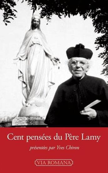 Couverture du livre « Cent pensées : suivies du récit inédit de la visite de la Vierge à Gray le 9 septembre 1909 » de Yves Chiron et Jean-Edouard Lamy aux éditions Via Romana