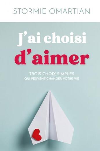 Couverture du livre « J'ai choisi d'aimer : trois choix simples qui peuvent changer votre vie » de Stormie Omartian aux éditions Vida