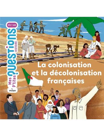 Couverture du livre « La colonisation et la décolonisation françaises » de Celine Bathias-Rascalou et Juliette Roux aux éditions Milan