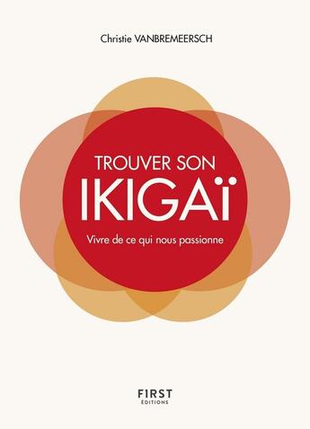 Couverture du livre « Trouver son ikigaï » de Christie Vanbremeersch aux éditions First