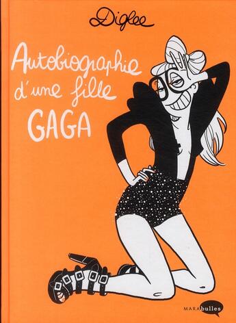 Couverture du livre « Autobiographie d'une fille gaga » de Diglee aux éditions Marabulles