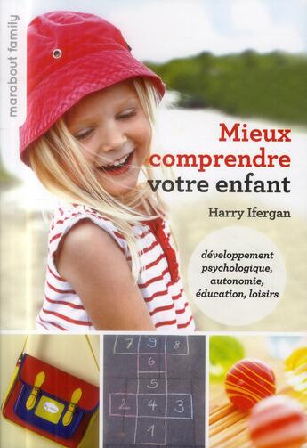 Couverture du livre « Mieux comprendre votre enfant » de Harry Ifergan aux éditions Marabout