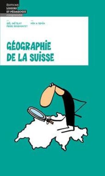 Couverture du livre « Géographie de la Suisse » de Mix & Remix aux éditions Lep