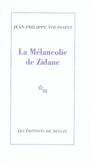 Couverture du livre « La mélancolie de Zidane » de Jean-Philippe Toussaint aux éditions Minuit