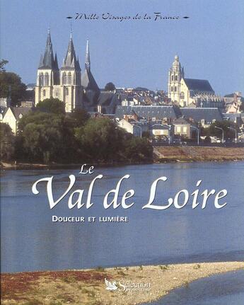 Couverture du livre « Le val de loire douceur et lumiere » de  aux éditions Selection Du Reader's Digest