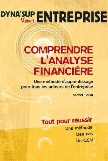 Couverture du livre « Comprendre l'analyse financière ; une méthode d'apprentissage pour tous les acteurs de l'entreprise » de Michel Salva aux éditions Vuibert