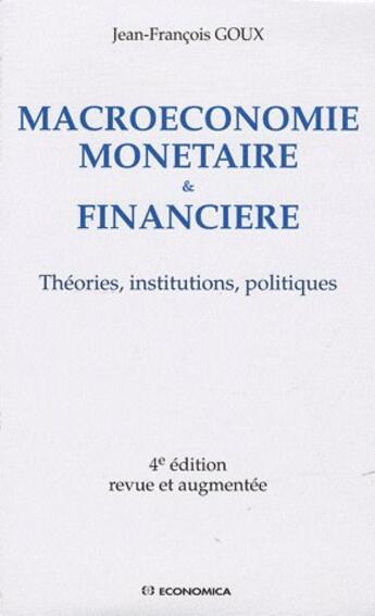 Couverture du livre « Économie monétaire et financière (4e édition) » de Jean-Francois Goux aux éditions Economica