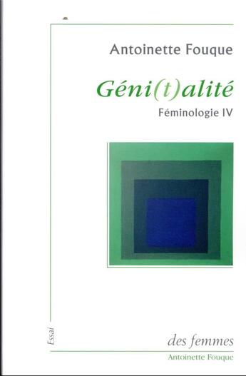 Couverture du livre « Féminologie t.4 : géni(t)alité » de Fouque Antoinette aux éditions Des Femmes