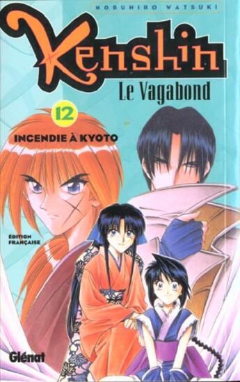 Couverture du livre « Kenshin le vagabond Tome 12 ; incendie à kyoto » de Nobuhiro Watsuki aux éditions Glenat