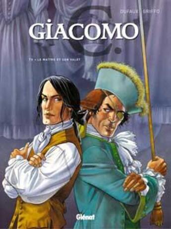 Couverture du livre « Giacomo C. Tome 4 : le maître et son valet » de Jean Dufaux et Griffo aux éditions Glenat