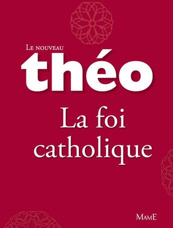 Couverture du livre « Théo ; la foi catholique » de Michel Dubost et Stanislas Lalanne aux éditions Fleurus