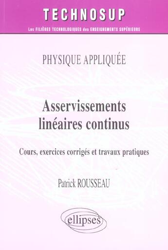 Couverture du livre « Asservissements lineaires continus - physique appliquee - niveau b » de Rousseau/Patrick aux éditions Ellipses