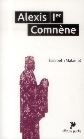 Couverture du livre « Alexis ier comnene » de Elisabeth Malamut aux éditions Ellipses