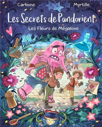 Couverture du livre « Les secrets de Pandorient Tome 1 : les fleurs de Mégalove » de Carbone et Myrtille aux éditions La Martiniere Jeunesse