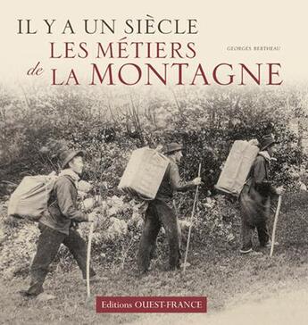 Couverture du livre « Il y a un siècle les métiers de la montagne » de Bertheau Odette aux éditions Ouest France